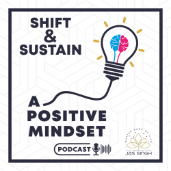 shift & Sustain a Positive mindset podcast