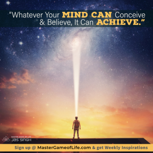 Whatever your mind can conceive it can achieve