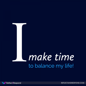 I make time to balance my life affirmation